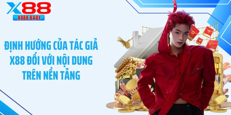 Định hướng của tác giả X88 đối với nội dung trên nền tảng