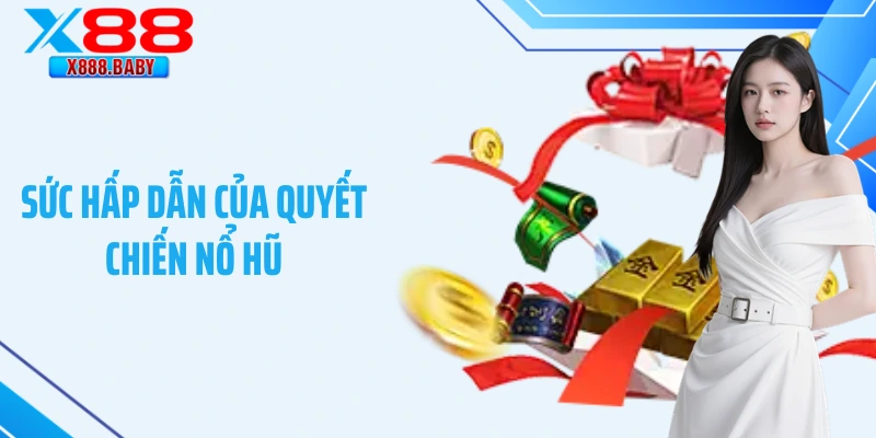 Sức hấp dẫn của quyết chiến nổ hũ