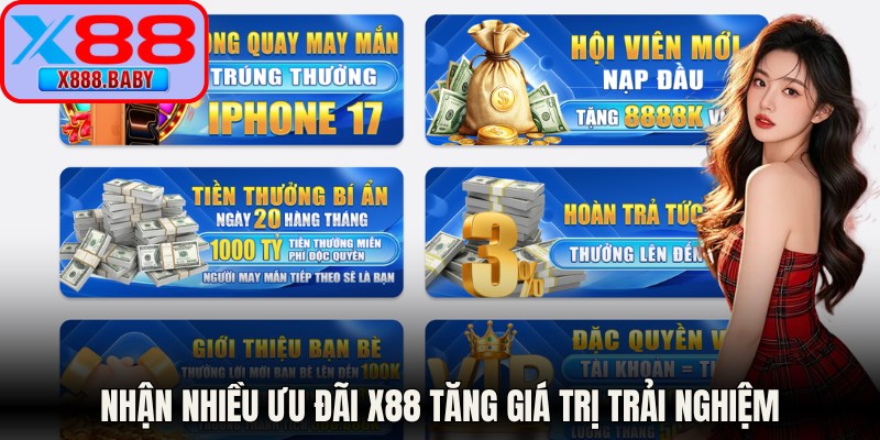 Nhận nhiều ưu đãi X88 tăng giá trị trải nghiệm